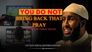 Those who Delay Salah  Ustadh Abdulrahman Hassan [upl. by Spindell]