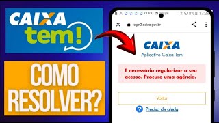 CAIXA TEM É NECESSÁRIO REGULARIZAR O SEU ACESSO PROCURE UMA AGÊNCIA [upl. by Oirevas]