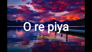 O re piya Lofi song lyrics [upl. by Kaela]