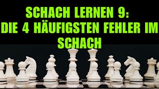 Schach Lernen 9 Die 4 häufigsten Fehler im Schach  Schachkurs Für Anfänger [upl. by Elletse]