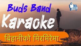 Buds Band  Bihani Ko Mirmirema  Karaoke Instrumental  Music Track [upl. by Agnizn265]