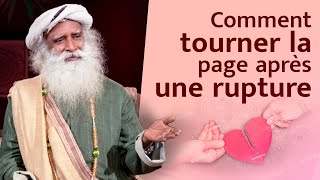 Comment tourner la page après une rupture   Sadhguru Français [upl. by Kinchen]