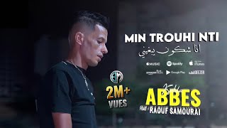 Abbes Kahla   Min Trohi Nti  انا شكون يبغيني  Avec Raouf Samouraï Clip Officiel 2023© [upl. by Meil]