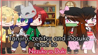 Tanjiro zenitsu and inosuke react to Nezuko vs Daki  Demon Slayerkny  GC  Original  2💥🌹✨ [upl. by Adnilav205]