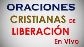 Oraciones Cristianas de Liberación Poderosas EN VIVO Unete [upl. by Anaujnas470]