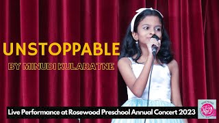 Unstoppable  Live Cover by Minudi Kularatne  Rosewood International Preschool Annual Concert 2023 [upl. by Newg695]