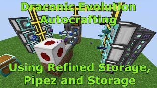 How to do Draconic Evolution Autocrafting with Refined Storage Pipes and Storage Drawers [upl. by Nanete851]