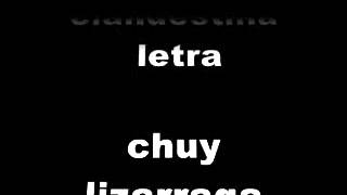 Relacion Clandestina Chuy Lizarraga Letra [upl. by Trofmoc]