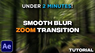 Zoom Transition Under 2 MINUTES  After Effects Tutorial  Smooth Blur ZoomIn Transition [upl. by Ydak]