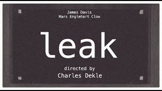 Leak  a short film by Charles Dekle [upl. by Steady]