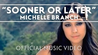 Michelle Branch  Sooner Or Later Official Music Video [upl. by Boatwright705]