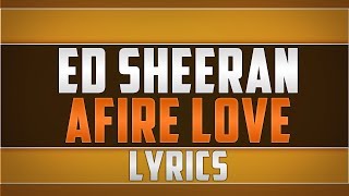 Ed Sheeran Afire Love Lyrics [upl. by Yran]