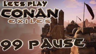 CONAN EXILES Deutsch 99 INFO PAUSIERT  German Gameplay Deutsch [upl. by Leftwich]