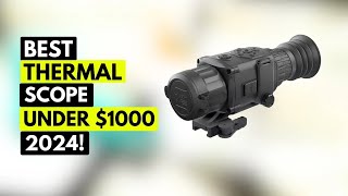 Top 5 Best Thermal Scope Under 1000 In 2024🔥 [upl. by Luapnaes]