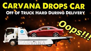 Carvana Drops Customers 30K Car Off A Truck Wow [upl. by Erskine250]