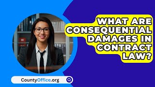 What Are Consequential Damages In Contract Law  CountyOfficeorg [upl. by Tj896]