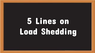 Load Shedding 5 Lines Essay in English  Short Essay on Load Shedding [upl. by Whorton]