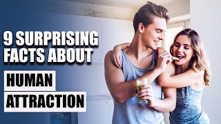 9 Fascinating Facts About Human Attraction You Never Knew [upl. by Naamann97]