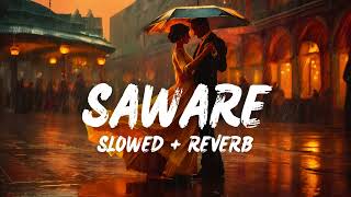 Saware  Slowed  Reverb   Arijit Singh [upl. by Enidlareg585]