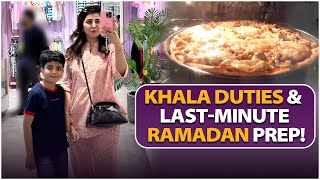 Khala duties amp LastMinute Ramadan Prep  Areeba Habib Vlogs [upl. by Amme114]