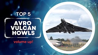 The Incredible Howl of the Avro Vulcan TOP 5 Iconic Roaring Sound Videos of a British Bomber [upl. by Juliette94]