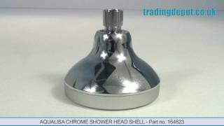 TRADING DEPOT Aqualisa Chrome Shower Head Shell Part no 164623 [upl. by Koblas]