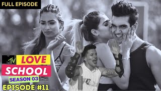 quotMTV Love School  S03  Full Episode 11  PratikKhushi at each others throatquot [upl. by Melliw]