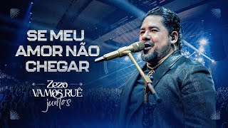 Zezo Potiguar  Se Meu Amor Não Chegar DVD Vamos Ruê Juntos [upl. by Irme]