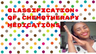 CLASSIFICATION OF CHEMOTHERAPY MEDICATIONS [upl. by Salomone874]