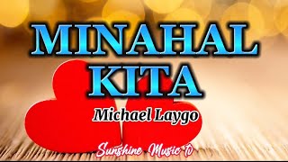 MINAHAL KITA Michael Laygo with Lyrics [upl. by Ardath]