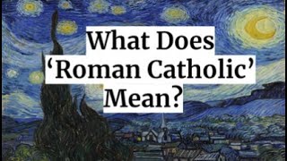 What Does Roman Catholic Mean A Technical Term [upl. by Janaya]