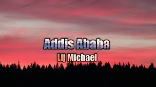 Lij michael Addis Ababa Lyrics ልጅ ሚካኤል Ethiopian Music 2021 [upl. by Anelah320]