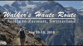 Walkers Haut Route  Arolla to Zermatt  Switzerland Aug 2018 [upl. by Derwood130]