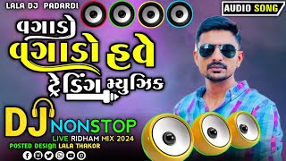 Ravi Khoraj Dj Nonstop Insta Viral Song  Vagado Vagado Have Trending Music Dj Remix Song Gujarati [upl. by Perrins]