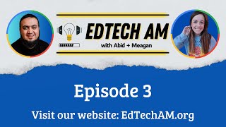 EdTech AM  Episode 3 [upl. by Naujal973]