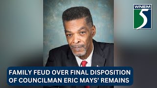 Family feud over final disposition of Councilman Eric Mays’ remains [upl. by Brookhouse]