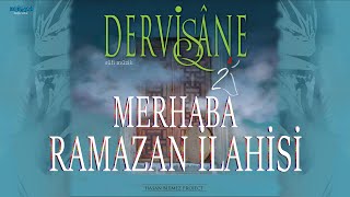 Merhaba Şehri Ramazan Merhaba  Ramazan İlahisi  Dervişane [upl. by Adnil800]