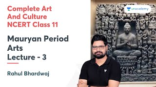 Complete Art amp Culture NCERT  Class 11  Mauryan Period Arts  Lecture 3  UPSC  Rahul Bhardwaj [upl. by Ttennej]