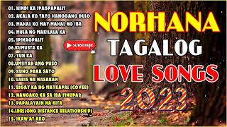 Norhana best tagalog love song playlist 2023  Greatest Hits songs by Norhana  OPM Nonstop Songs [upl. by Jessalyn587]