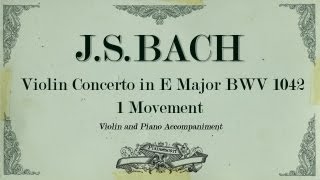 Bach violin concerto E major BWV 1042 1 movement Allegro Piano Accompaniment [upl. by Yetti]