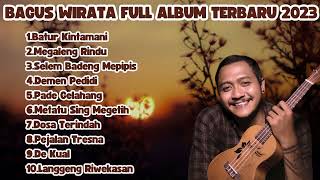 KUMPULAN LAGU BALI  BAGUS WIRATA FULL ALBUM TERPOPULER  TERBARU BATUR KINTAMANI [upl. by Linson55]