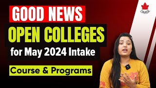 Good News Open Colleges for May 2024 Intake  Courses amp Programs  Study in Canada [upl. by Irehc]