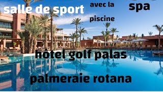 hotel palmeraie rotana golf palas أوتيل كولف بالاس بمراكش [upl. by Yerffe349]