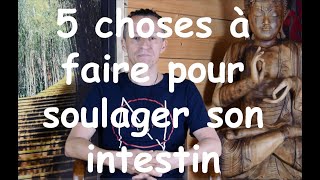 5 Choses à faire pour soulager son intestin [upl. by Grefe336]