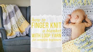 How to Finger Knit a Blanket  video tutorial for complete beginners [upl. by Melinda]