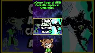 Como llegó el ADN Celestialsapien al Omnitrix ben10 shorts [upl. by Nnaeus]