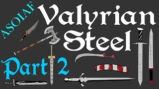 ASOIAF  Valyrian Steel Part 2 of 2  Book Spoilers  Focus Series [upl. by Pope]