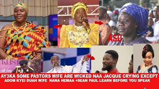 Ay3ka Naa Jacque cred Some Pastors wfe are very wcked except Adom Kyei Duah wife Nana Hemaa [upl. by Uwton941]