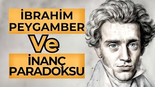 İbrahim peygamberin inanç paradoksu  Søren Kierkegaard [upl. by Aikkan]