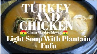 Turkey and Chicken light Soup with plantain Fufu Happy Easter [upl. by Anirdnaxela]